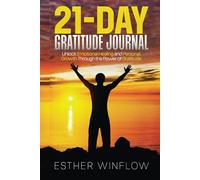 21-Day Gratitude Journal: Unlock Emotional Healing and Personal Growth Through the Power of Gratitude