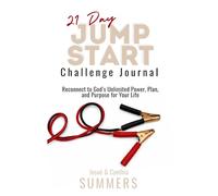 21 Day Jumpstart Challenge Journal: Reconnect to God’s Power, Plan, and Purpose for Your Life.