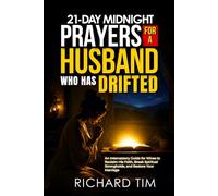 21-Day Midnight Prayers for a Husband Who Has Drifted: An Intercessory Guide for Wives to Reclaim His Faith, Break Spiritual Strongholds, and Restore Your Marriage