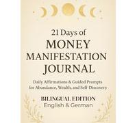 21-Day Money Manifestation Journal | Bilingual Edition (English + German): Daily Affirmations and Guided Prompts to Attract Abundance & Prosperity