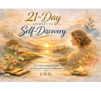 21-Day Self-Discovery Journal: A Guided Journey for Daily Reflection, Mindfulness, and Personal Growth