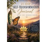 21-Day Self-Transformation Journal: Release, Rise & Reimagine Your Life