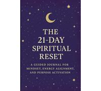 21-Day Spiritual Reset: A guided journal for mindset, energy alignment and purpose activation