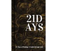 21 Days: 21 days of Healing: A Guide Through Grief