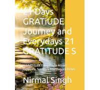 21 Days GRATiUDE Journey and Everydays 21 GRATITUDE Speak: 21 GRATITUDE Every Day to Attract Happiness, Success & Abundance & Riches