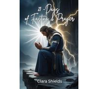 21 Days of Fasting & Prayer: A Spiritual Journal for Strength, Faith, and Breakthrough: A Devotional Guide to Deepen Your Faith and Strengthen Your Spirit