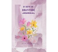 21 Days of Gratitude Journal: Build Positivity, Mindfulness & Daily Happiness