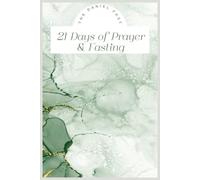 21 Days Of Prayer And Fasting: The Daniel Fast: Journal With Prompts To Get The Most Out Of Your Fast