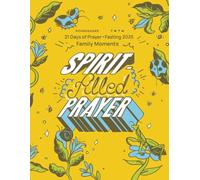 21 Days of Prayer + Fasting 2025: Spirit-Filled Prayer | Family Moments