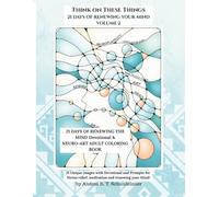 21 DAYS OF RENEWING YOUR MIND NEURO-ART DEVOTIONAL ADULT COLORING BOOK: VOLUME 2