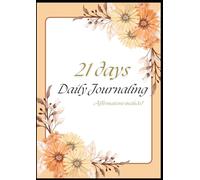 21 Days to a Better You: A Guided Journal with Daily Affirmations for Healing & Confidence: Track Your Thoughts, Feelings, and Progress in 21 Days