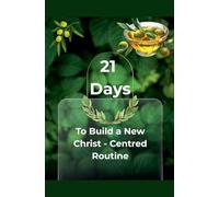 21 Days - To Build a New Christ Centered Routine: 3