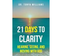 21 Days to Clarity: Hearing, Seeing, and Moving with God