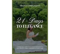 21-Days To Elegance: A Self-Care & Confidence Workbook for Women: A Feminine Self-Care & Style Growth Workbook to Build Graceful Habits, Confidence & Elegant Living