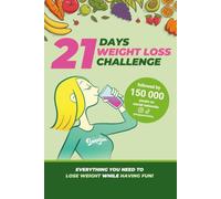 21 Days to Lose Weight Without Deprivation: Everything You Need to Lose Weight While Enjoying Yourself!