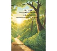 21 Days To Reaping A Spiritual Harvest: The Planting, The Watering & The Increase