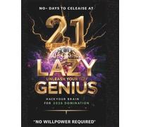 “21 Days to Unleash Your Lazy Genius”: Hack Your Brain for 2026 Domination (No Willpower Required)