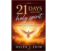 21 Days With The Holy Spirit: A Devotional of Power, Fire & Transformation