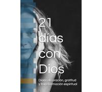 21 días con Dios: Diario de oración, gratitud y transformación espiritual