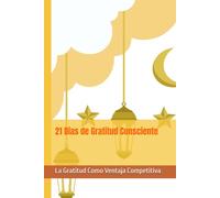 21 Días de Gratitud Consciente: El Reto que convierte a la Gratitud en una Ventaja Competitiva