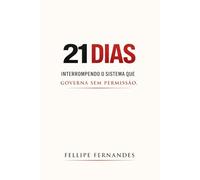 21 DIAS: Interrompendo o sistema que governa sem permissão.