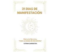 21 Dias Manifestando: Diario de Ejercicios "TODO LO BUENO ME ENCUENTRA"
