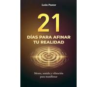21 Días para Afinar tu Realidad