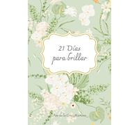 21 Días para brillar: Un viaje hacia la paz interior, la gratitud y el amor propio