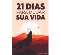 21 dias para mudar sua vida: Um caminho de despertar, cura e transformação interior