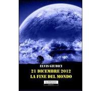 21 dicembre 2012. La fine del mondo