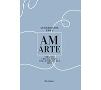 21 Ejercicios para AMARTE: Abrázate y reconcíliate con la persona que eres