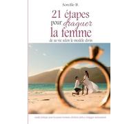 21 étapes pour draguer la femme de sa vie selon le modèle divin