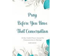 21 Guided Prayer Journal For Communication in Marriage:: Pray before you have that conversation prayer prompts for Christian couples