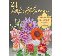 21 Häkelblumen: Wunderschöne Blüten häkeln mit Schritt-für-Schritt-Anleitungen