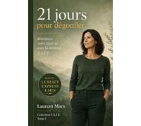 21 jours pour dégonfler: Retrouver votre légèreté avec la méthode S.A.F.E.