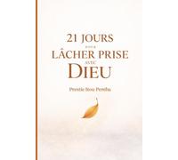 21 jours pour lâcher prise avec Dieu