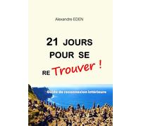 21 jours pour se reTrouver: Guide de reconnexion intérieure