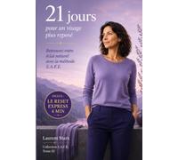 21 jours pour un visage plus reposé: Retrouvez votre éclat naturel avec la méthode S.A.F.E.