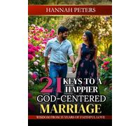 21 KEYS TO A HAPPIER GOD-CENTERED MARRIAGE