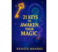 21 Keys to Awaken Your Magic