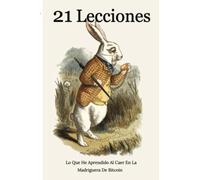 21 Lecciones Lo Que He Aprendido Al Caer En La Madriguera De Bitcoin