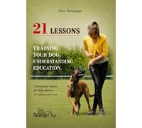 21 lesson for owner: Understanding. Upbringing. Training A Practical Course