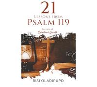 21 Lessons from Psalm 119: Secrets of Spiritual Growth
