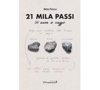 21 mila passi. Un'anima in viaggio - 2024 - Edizioni IlViandante