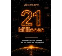21 MILLIONEN: Warum Bitcoin alles verändert - und was das für dein Geld bedeutet