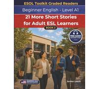 21 More Short Stories for Adult ESL Learners: With Audio - Book 2 - Beginner English Level A1 / Entry 1 - American English - Comprehension and Discussion Questions Included