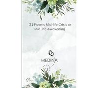 21 Poems Mid-life crisis or Mid-life awakening-21 Thoughts and rants
