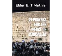 21 PRAYERS FOR THE PEACE OF JERUSALEM: Prayed From The Wailing Wall During The Hamas Attack on Israel