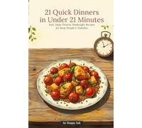 21 Quick Dinners in Under 21 Minutes: 21 Fast, High-Protein Weeknight Dinners | Quick & Easy Recipes for Busy People & Families