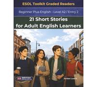 21 Short Stories for Adult English Learners: Beginner Plus English, Level A2 / Entry 2 (British English Edition)